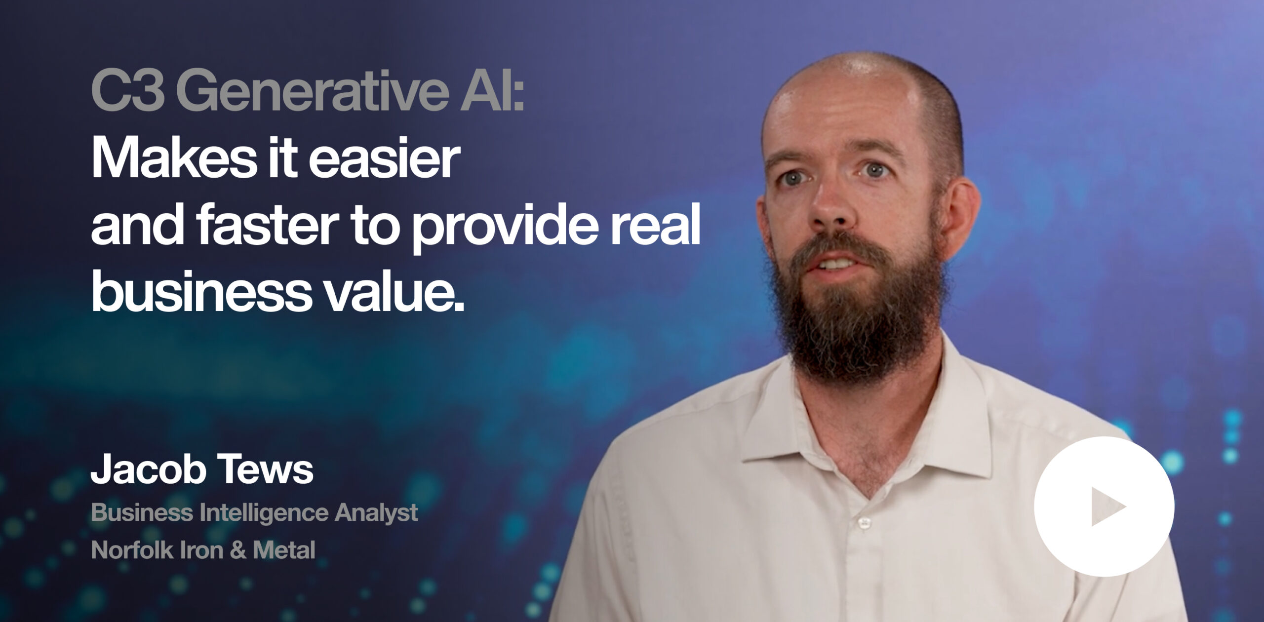 C3 Generative AI makes it easier and faster to provide real business value.